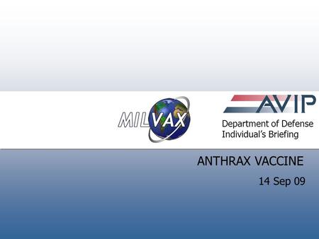 ANTHRAX VACCINE 14 Sep 09 Introduction Department of Defense