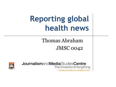 Reporting global health news Thomas Abraham JMSC 0042.