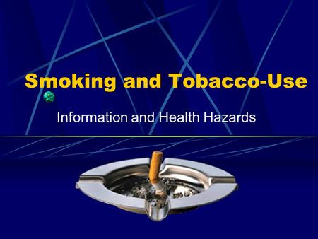 Smoking and Tobacco-Use Information and Health Hazards.