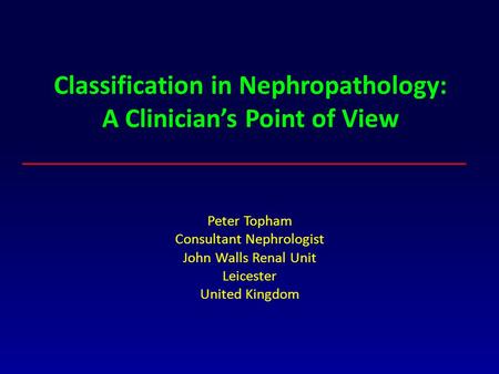 Classification in Nephropathology: A Clinician’s Point of View