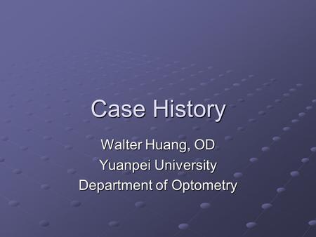 Walter Huang, OD Yuanpei University Department of Optometry