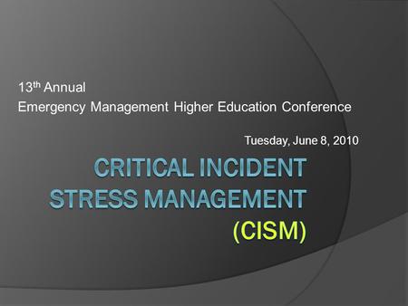 13 th Annual Emergency Management Higher Education Conference Tuesday, June 8, 2010.
