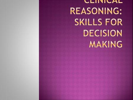 Clinical Reasoning: Skills for Decision Making