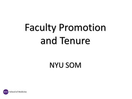 Faculty Promotion and Tenure NYU SOM. Faculty Tracks Criteria for appointments and promotions Q&A Faculty Appointments NYU SOM.