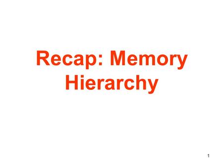 1 Recap: Memory Hierarchy. 2 Unified vs.Separate Level 1 Cache Unified Level 1 Cache (Princeton Memory Architecture). A single level 1 cache is used for.