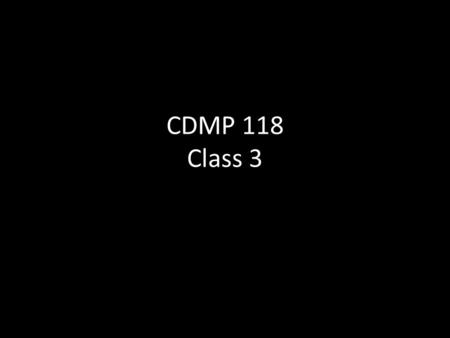 CDMP 118 Class 3. Class Business -Recap last class -Understanding the spec sheet -Intro to new project -Hand back Paragraphs.