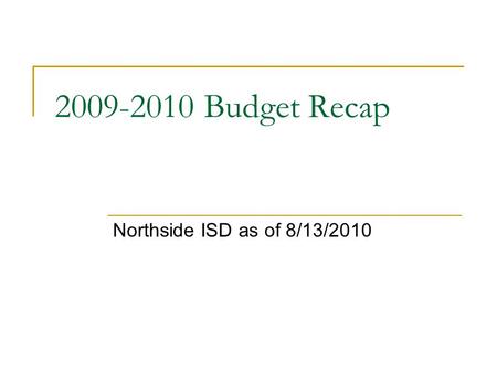 2009-2010 Budget Recap Northside ISD as of 8/13/2010.