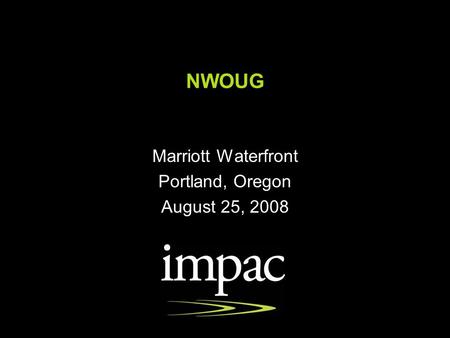 NWOUG Marriott Waterfront Portland, Oregon August 25, 2008.