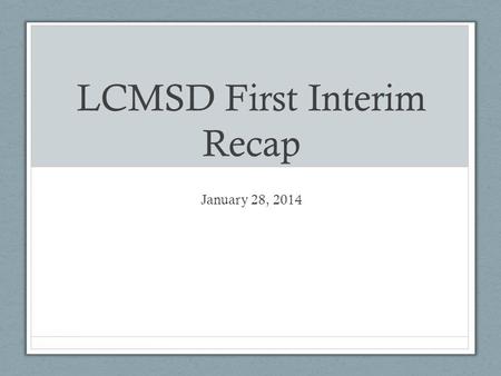 LCMSD First Interim Recap January 28, 2014. Revenue - $14.9 Million.