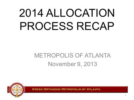 2014 ALLOCATION PROCESS RECAP METROPOLIS OF ATLANTA November 9, 2013 1.