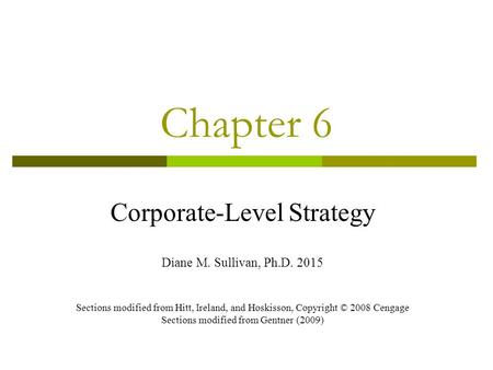 Chapter 6 Corporate-Level Strategy Diane M. Sullivan, Ph.D. 2015