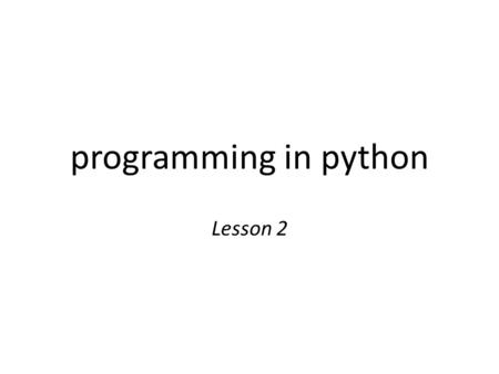 Programming in python Lesson 2.