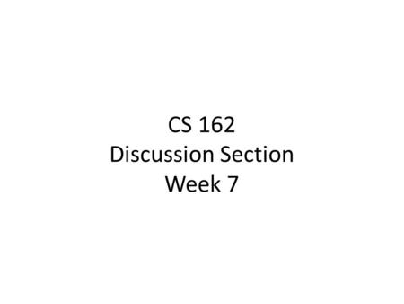 CS 162 Discussion Section Week 7. Recap What is demand paging?