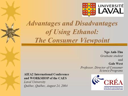 Advantages and Disadvantages of Using Ethanol: The Consumer Viewpoint Ngo Anh-Thu Graduate student and Gale West Professor, Director of Consumer Science.