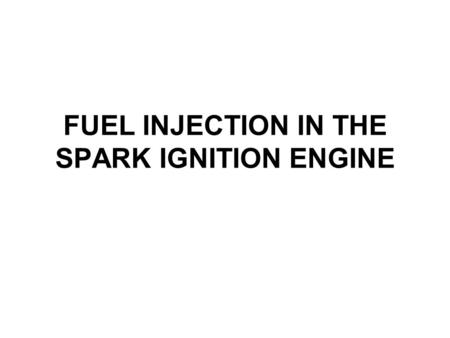 FUEL INJECTION IN THE SPARK IGNITION ENGINE