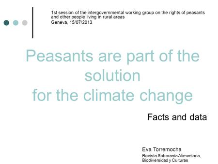 Facts and data Peasants are part of the solution for the climate change 1st session of the intergovernmental working group on the rights of peasants and.