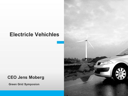 CEO Jens Moberg Green Grid Symposion Electricle Vehichles.