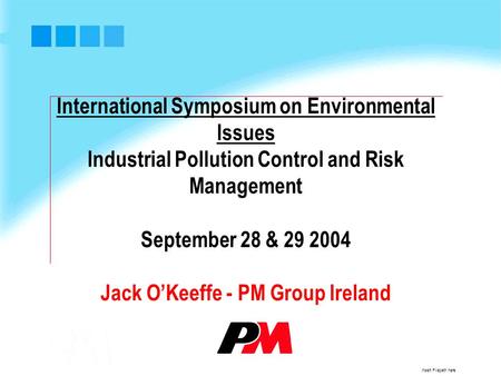Insert Filepath here International Symposium on Environmental Issues Industrial Pollution Control and Risk Management September 28 & 29 2004 Jack O’Keeffe.