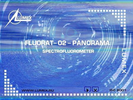 FLUORAT- 02 - PANORAMA SPECTROFLUOROMETER FLUORAT- 02 - PANORAMA SPECTROFLUOROMETER CERTIFICATION SINCE 1996.