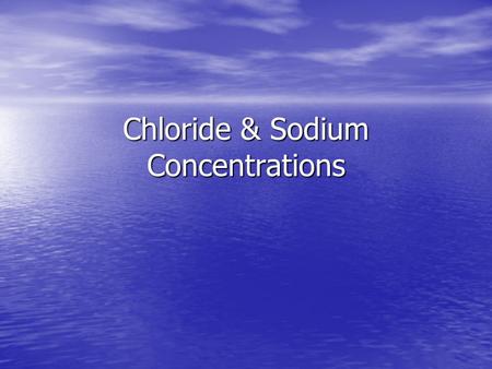 Chloride & Sodium Concentrations. A Bit Smaller… Superior82,414 km 2 Michigan22,400 km 2 Huron23,010 km 2 Erie9,930 km 2 Ontario7,520 km 2 Conesus14 km.