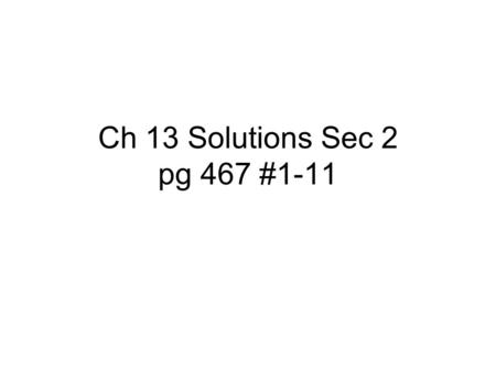 Ch 13 Solutions Sec 2 pg 467 #1-11.