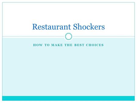 HOW TO MAKE THE BEST CHOICES Restaurant Shockers.