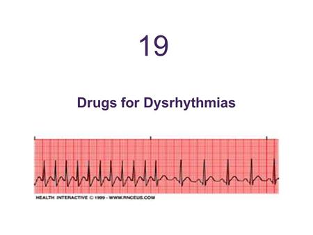 Drugs for Dysrhythmias 19. Learning Outcomes 1. Explain how rhythm abnormalities can affect cardiac function. 2. Illustrate the flow of electrical impulses.