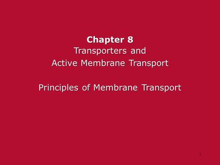 Chapter 8 Transporters and Active Membrane Transport Principles of Membrane Transport Chapter 8 Transporters and Active Membrane Transport Principles of.
