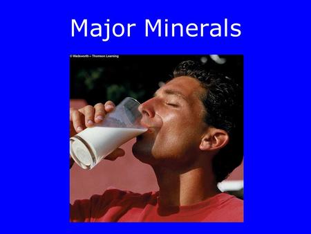 Major Minerals Objectives After reading Chapter 7 and class discussion, you will be able to: –Define major minerals Inorganic elements Micronutrients.