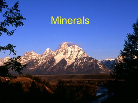 Minerals. Goals 1) To understand what minerals are and how they are put together; 2) To examine some important ore minerals; and 3) To examine some of.
