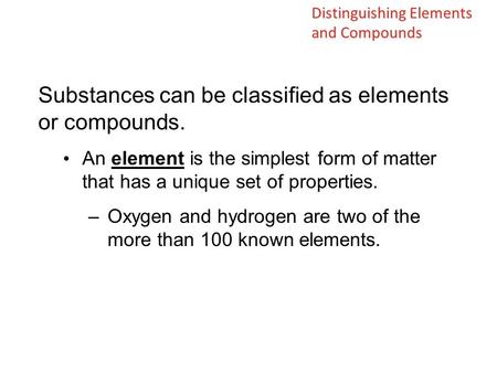 Substances can be classified as elements or compounds.