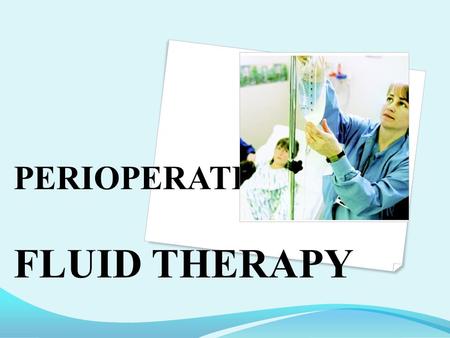 PERIOPERATIVE FLUID THERAPY