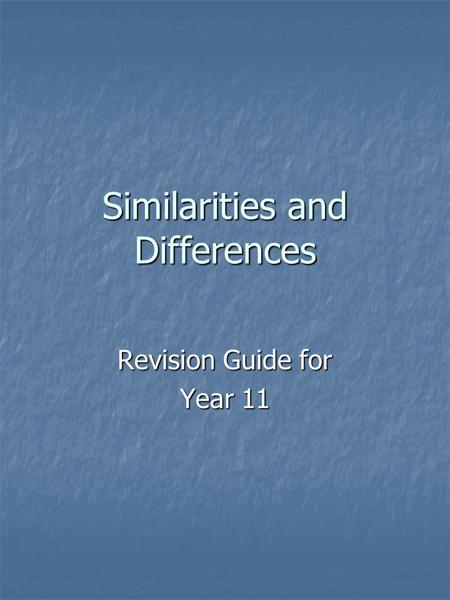 Similarities and Differences Revision Guide for Year 11.