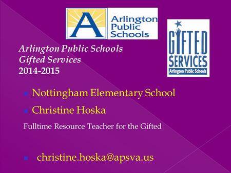 Nottingham Elementary School Christine Hoska Fulltime Resource Teacher for the Gifted