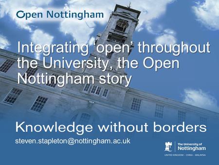 Integrating ‘open’ throughout the University, the Open Nottingham story.