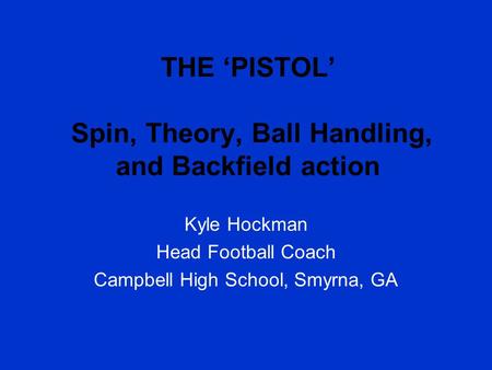 THE ‘PISTOL’ Spin, Theory, Ball Handling, and Backfield action