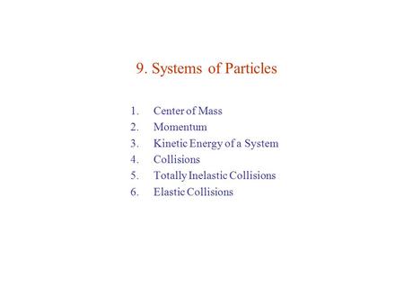 9. Systems of Particles Center of Mass Momentum