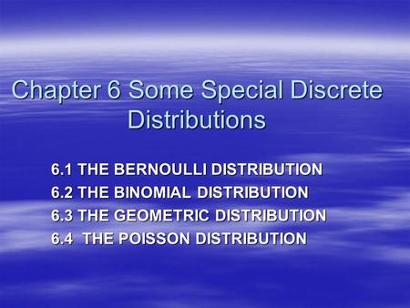 Chapter 6 Some Special Discrete Distributions