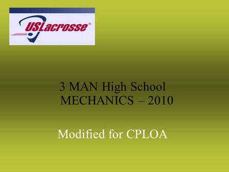 3 MAN High School MECHANICS – 2010 Modified for CPLOA.