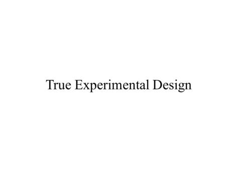 True Experimental Design