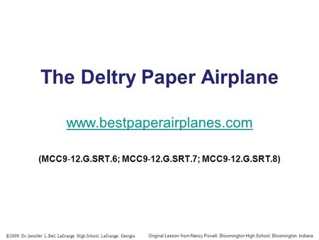 The Deltry Paper Airplane www.bestpaperairplanes.com (MCC9 ‐ 12.G.SRT.6; MCC9 ‐ 12.G.SRT.7; MCC9 ‐ 12.G.SRT.8) ©2009, Dr. Jennifer L. Bell, LaGrange High.