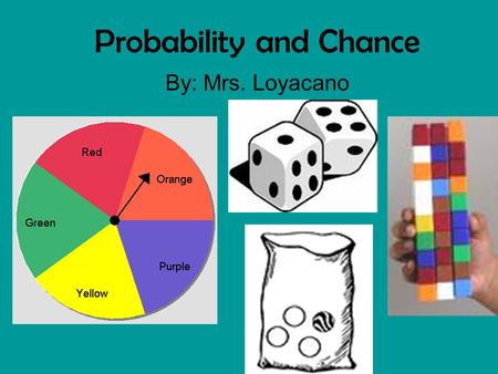 Probability and Chance By: Mrs. Loyacano. It is CERTAIN that I pull out a black marble.