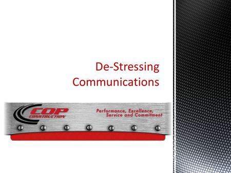 De-Stressing Communications. Why?  It is a faster way of getting out new information  Saves the company money, and helps save the natural resources.
