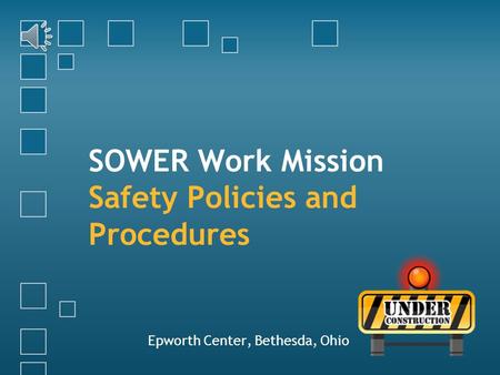 SOWER Work Mission Safety Policies and Procedures Epworth Center, Bethesda, Ohio.