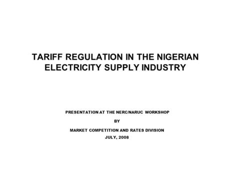 TARIFF REGULATION IN THE NIGERIAN ELECTRICITY SUPPLY INDUSTRY