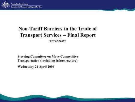 Non-Tariff Barriers in the Trade of Transport Services – Final Report TPT 02/2002T Steering Committee on More Competitive Transportation (including infrastructure)