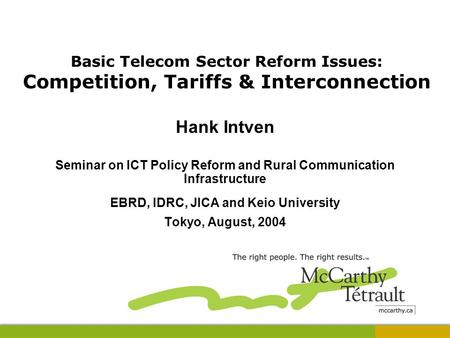Basic Telecom Sector Reform Issues: Competition, Tariffs & Interconnection Hank Intven Seminar on ICT Policy Reform and Rural Communication Infrastructure.