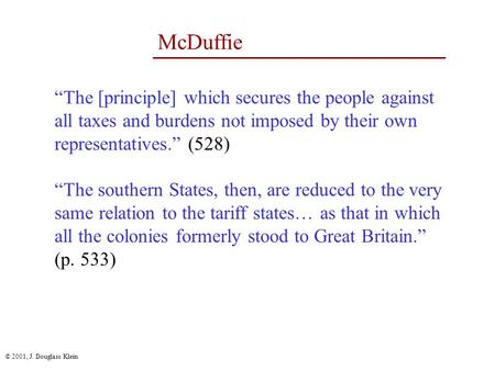 © 2001, J. Douglass Klein McDuffie “The [principle] which secures the people against all taxes and burdens not imposed by their own representatives.”