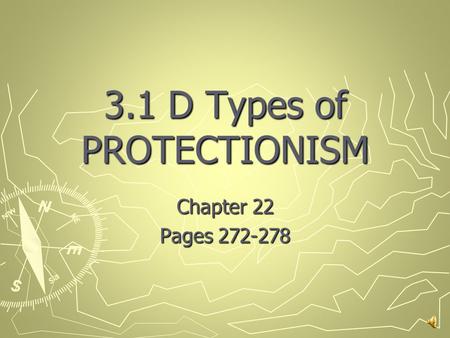 3.1 D Types of PROTECTIONISM Chapter 22 Pages 272-278.