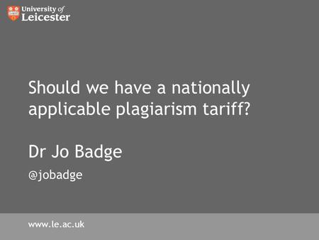 Should we have a nationally applicable plagiarism tariff? Dr Jo